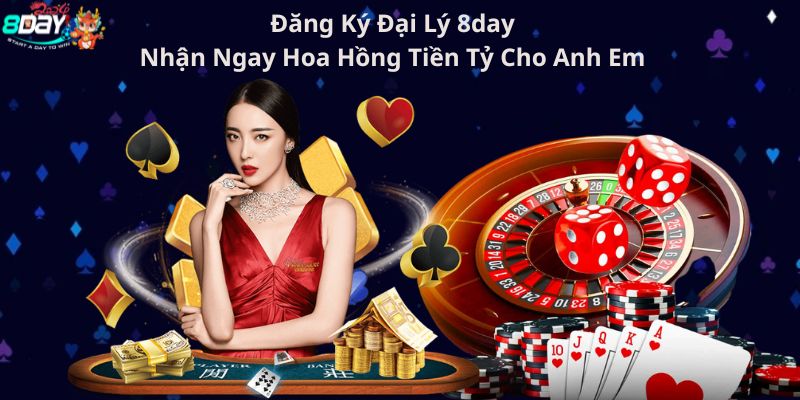 Đăng Ký Đại Lý 8DAY - Nhận Ngay Hoa Hồng Tiền Tỷ Cho Anh Em